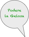 
Podere
la Gelosa